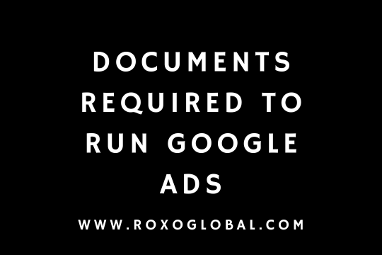 Essential Documents Required to Run Google Ads: A Complete Guide