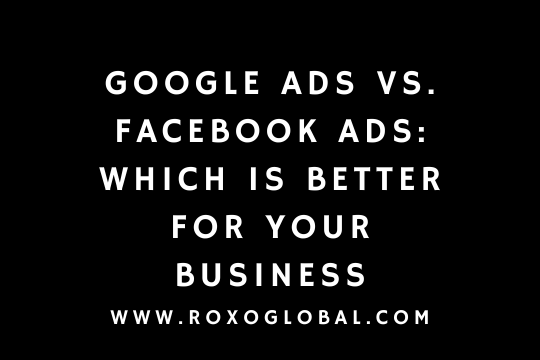 Google Ads vs. Facebook Ads: Which is Better for Your Business in 2025?