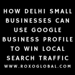 How Delhi Small Businesses Can Use Google Business Profile to Win Local Search Traffic in 2026
