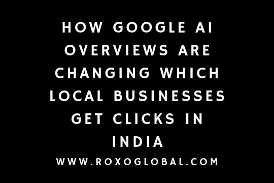 How Google AI Overviews Are Changing Which Local Businesses Get Clicks in India