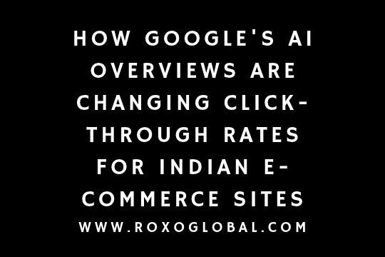 How Google's AI Overviews Are Changing Click-Through Rates for Indian E-commerce Sites
