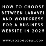 How to Choose Between Laravel and WordPress for a Business Website in 2026