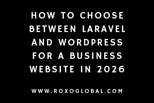 How to Choose Between Laravel and WordPress for a Business Website in 2026