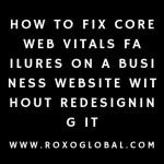 How to Fix Core Web Vitals Failures on a Business Website Without Redesigning It