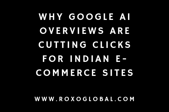Why Google AI Overviews Are Cutting Clicks for Indian E-commerce Sites and What to Do About It